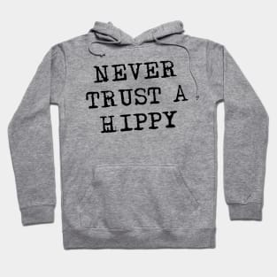 Never Trust a Hippy Hoodie